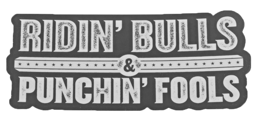 Ridin Bulls & Punchin Fools Decal
